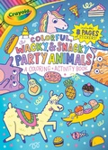 Cover: Crayola Colorful, Wacky, and Snacky Party Animals (a Crayola Coloring and Activity Book for Kids) - Buzzpop