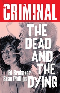 Abbildung von: Criminal Volume 3: The Dead and The Dying (New Edition) - Image Comics