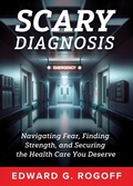 Cover: Scary Diagnosis: Navigating Fear, Finding Strength, and Securing the Health Care You Deserve - Easton Studio Press