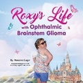Cover: Roxy's Life with Ophthalmic Brainstem Glioma - Chalfant Eckert Publishing