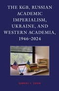 Cover: The KGB, Russian Academic Imperialism, Ukraine, and Western Academia, 1946-2024 - Lexington Books