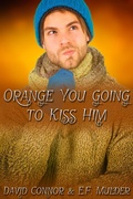 Cover: Orange You Going to Kiss Him - JMS Books LLC
