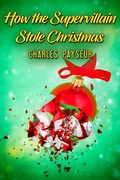 Cover: How the Supervillain Stole Christmas - JMS Books LLC