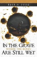 Cover: In the Grave Where the Bones Are Still Wet - Infinite Key Media