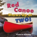 Cover: Red Canoe Shows Up at Two! - Pajama Press