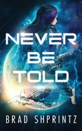 Cover: Never Be Told - Bradley H. Shprintz