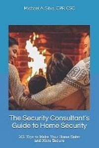 Enlarge image Cover: The Security Consultant's Guide to Home Security - Silva Consultants