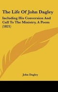Cover: The Life of John Dagley - Kessinger Publishing