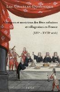 Abbildung von: Musiques Et Musiciens Des Fetes Urbaines Et Villageoises En France (Xive-Xviiie Siecle) - Brepols Publishers