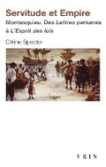 Cover: Servitude Et Empire - Montesquieu. Des Lettres Persanes a l'Esprit Des Loisn - Librarie Philosophique J. Vrin