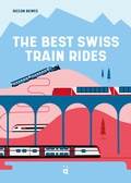 Cover: The Best Swiss Train Rides - Helvetiq