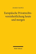 Abbildung von: Europäische Privatrechtsvereinheitlichung heute und morgen - Mohr Siebeck