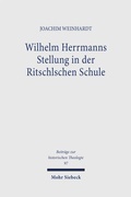 Cover: Wilhelm Herrmanns Stellung in der Ritschlschen Schule - Mohr Siebeck