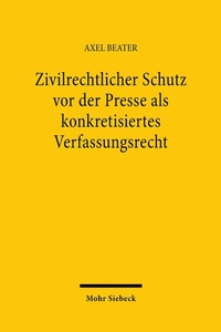 Abbildung von: Zivilrechtlicher Schutz vor der Presse als konkretisiertes Verfassungsrecht - Mohr Siebeck