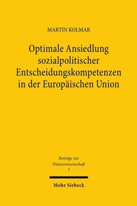 Abbildung von: Optimale Ansiedlung sozialpolitischer Entscheidungskompetenzen in der Europäischen Union - Mohr Siebeck