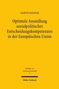 Cover: Optimale Ansiedlung sozialpolitischer Entscheidungskompetenzen in der Europ&auml;ischen Union - Mohr Siebeck