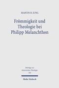 Cover: Fr&ouml;mmigkeit und Theologie bei Philipp Melanchthon - Mohr Siebeck
