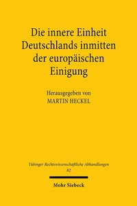 Abbildung von: Die innere Einheit Deutschlands inmitten der europäischen Einigung - Mohr Siebeck
