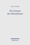 Cover: Die Grenzen des Naturalismus - Mohr Siebeck