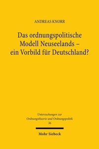 Abbildung von: Das ordnungspolitische Modell Neuseelands - ein Vorbild für Deutschland? - Mohr Siebeck
