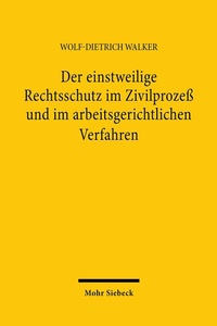 Abbildung von: Der einstweilige Rechtsschutz im Zivilprozeß und im arbeitsgerichtlichen Verfahren - Mohr Siebeck
