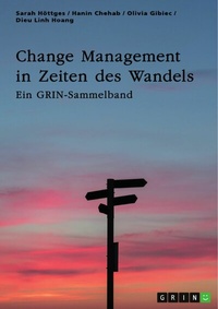 Abbildung von: Change Management in Zeiten des Wandels. Homeoffice und die Rolle der Kommunikation - GRIN Verlag
