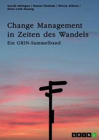 Abbildung von: Change Management in Zeiten des Wandels. Homeoffice und die Rolle der Kommunikation - GRIN Verlag