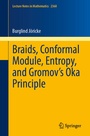 Cover: Braids, Conformal Module, Entropy, and Gromov's Oka Principle - Springer