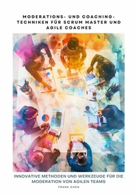Abbildung von: Moderations- und Coaching-Techniken für Scrum Master und Agile Coaches - tredition