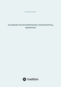 Abbildung von: Allgemeine Relativitätstheorie, Quantenphysik, Kernphysik - tredition