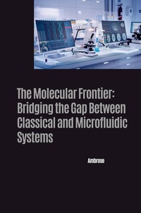 Abbildung von: The Molecular Frontier: Bridging the Gap Between Classical and Microfluidic Systems - tredition