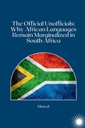 Cover: The Official Unofficials: Why African Languages Remain Marginalized in South Africa - tredition