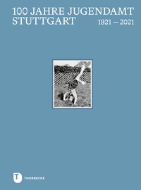 Bild: 100 Jahre Jugendamt Stuttgart - Jan Thorbecke Verlag