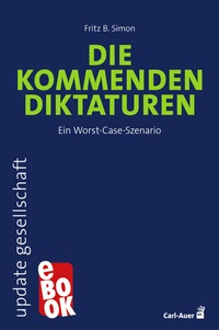 Abbildung von: Die kommenden Diktaturen - Carl-Auer Verlag