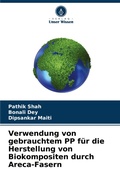 Cover: Verwendung von gebrauchtem PP fuer die Herstellung von Biokompositen durch Areca-Fasern - Verlag Unser Wissen