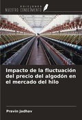 Cover: Impacto de la fluctuaci&oacute;n del precio del algod&oacute;n en el mercado del hilo - Ediciones Nuestro Conocimiento