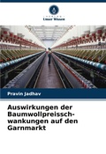 Cover: Auswirkungen der Baumwollpreissch- wankungen auf den Garnmarkt - Verlag Unser Wissen