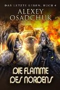 Cover: Die Flamme des Nordens (Das letzte Leben Buch 4) - Magic Dome Books