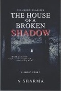 Cover: The House of A Broken Shadow - Fullmoonclassics