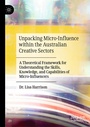 Cover: Unpacking Micro-Influence within the Australian Creative Sectors - Palgrave Macmillan