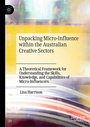 Cover: Unpacking Micro-Influence within the Australian Creative Sectors - Palgrave Macmillan