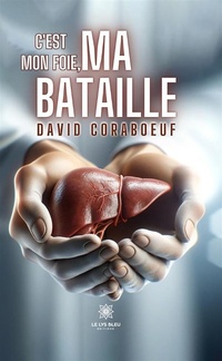 Abbildung von: C'est mon foie, ma bataille - Le Lys Bleu Éditions