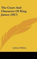 Cover: The Court and Character of King James (1817) - Kessinger Publishing