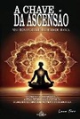 Cover: A Chave da Ascensao - Misterios da Grande Fraternidade Branca - AHZURIA PUBLISHING