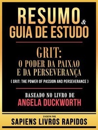 Bild vergrößern Bild: Resumo & Guia De Estudo - Grit - O Poder Da Paixao E Da Perseveranca (Grit - The Power Of Passion And Perseverance) - Baseado No Livro De Angela Duckworth - Sapiens Livros Rapidos