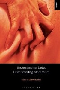 Enlarge image Cover: Understanding Sade, Understanding Modernism - Bloomsbury Academic USA