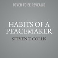 Cover: Habits of a Peacemaker - SHADOW MOUNTAIN