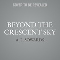 Cover: Beyond the Crescent Sky - SHADOW MOUNTAIN