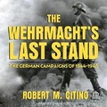 Cover: The Wehrmacht's Last Stand - Tantor Audio