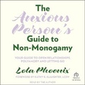 Cover: The Anxious Person's Guide to Non-Monogamy - Tantor Audio